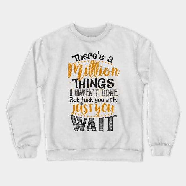 Just You Wait... Crewneck Sweatshirt by KsuAnn